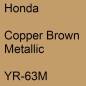 Preview: Honda, Copper Brown Metallic, YR-63M.